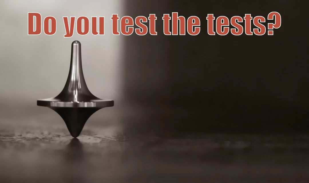 Inception totem: do you test the tests?